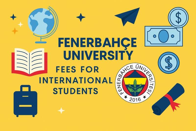 Fenerbahce University Fees for International Students | 2026 - رسوم جامعة فنار بهتشه - اسعار التخصصات الدراسية